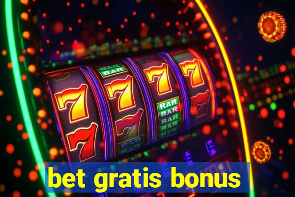 bet gratis bonus