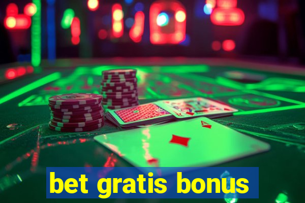 bet gratis bonus