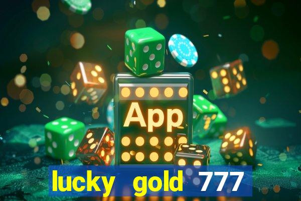 lucky gold 777 paga mesmo