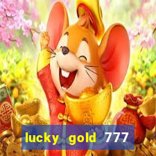 lucky gold 777 paga mesmo