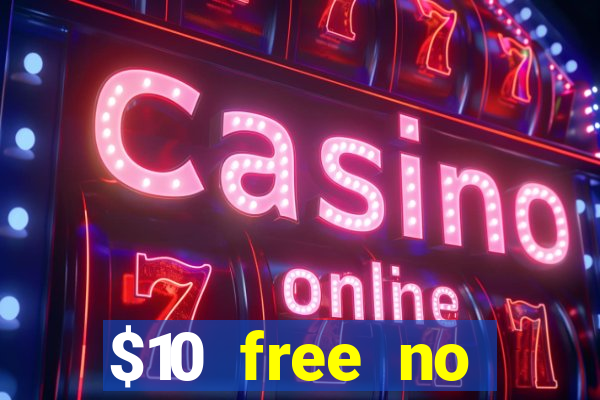 $10 free no deposit casino bonus