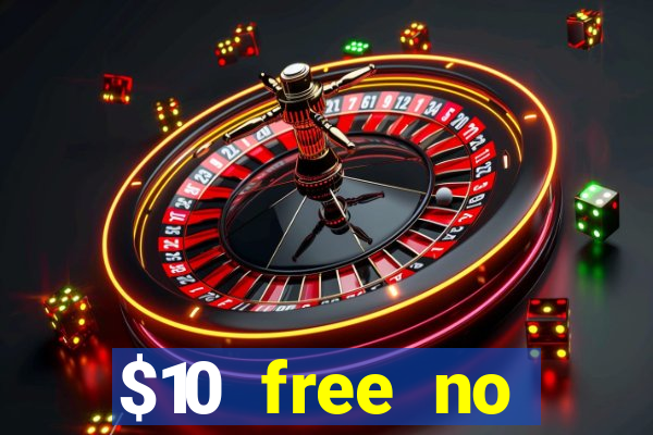 $10 free no deposit casino bonus