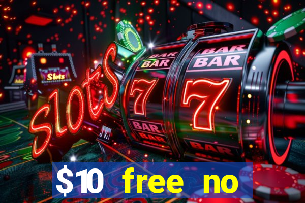 $10 free no deposit casino bonus