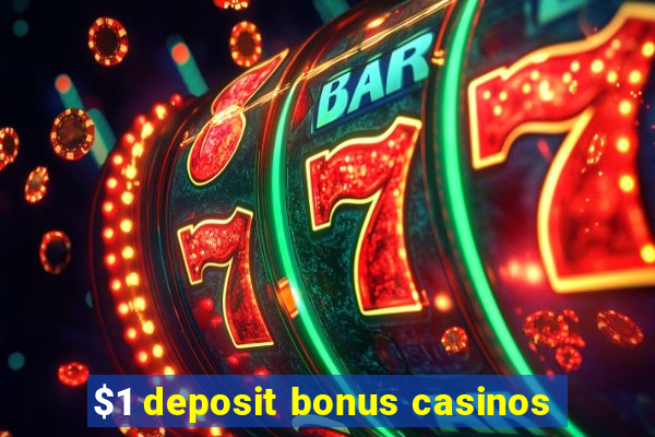 $1 deposit bonus casinos