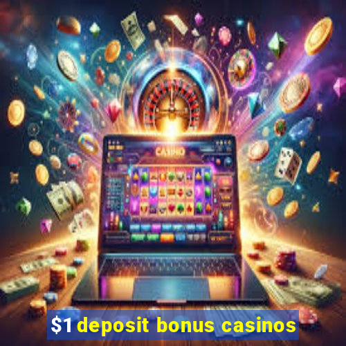 $1 deposit bonus casinos