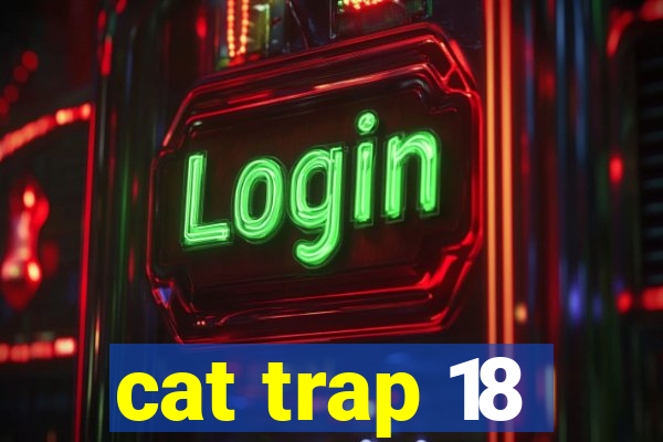 cat trap 18