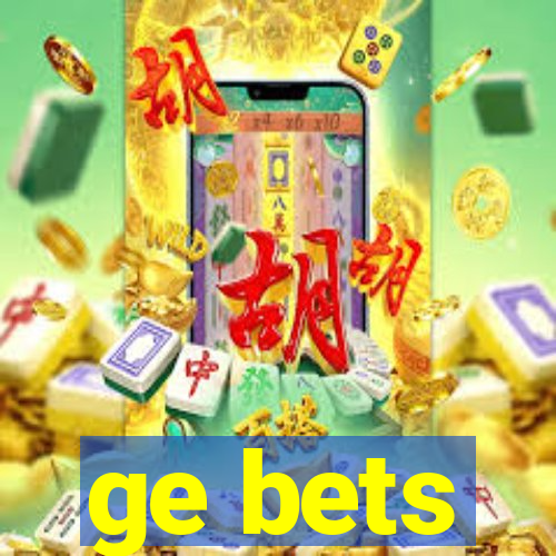 ge bets