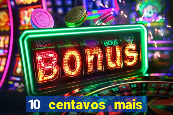 10 centavos mais 10 centavos