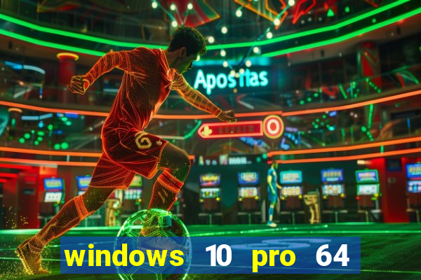 windows 10 pro 64 bits iso