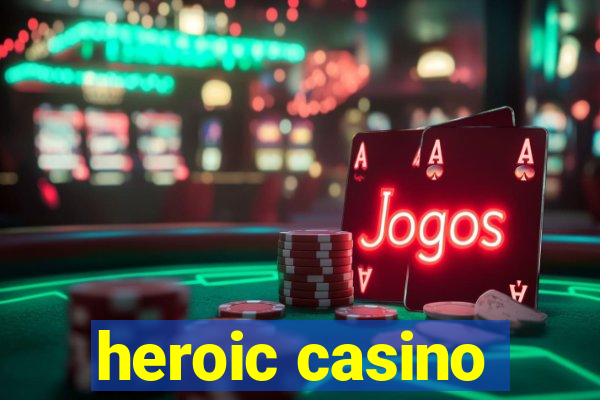 heroic casino