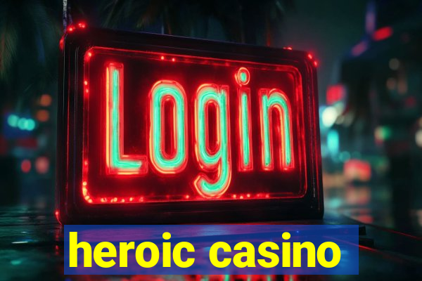 heroic casino