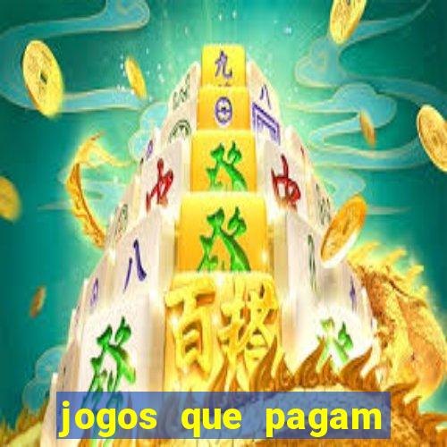 jogos que pagam muito dinheiro