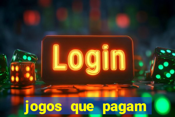 jogos que pagam muito dinheiro