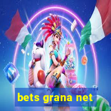 bets grana net