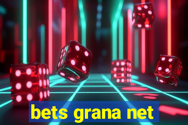 bets grana net