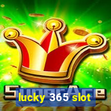 lucky 365 slot