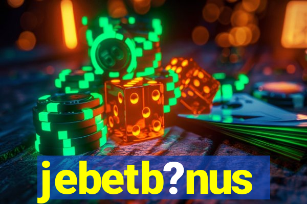 jebetb?nus