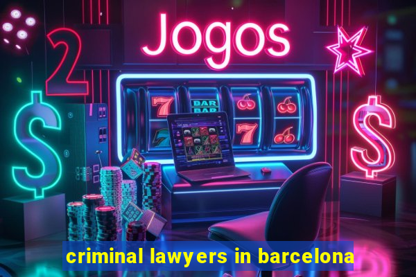 criminal lawyers in barcelona