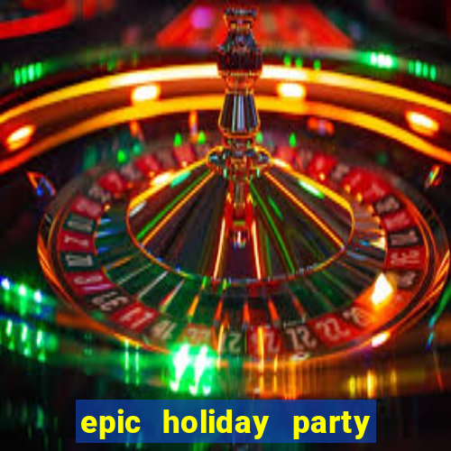 epic holiday party slot free play