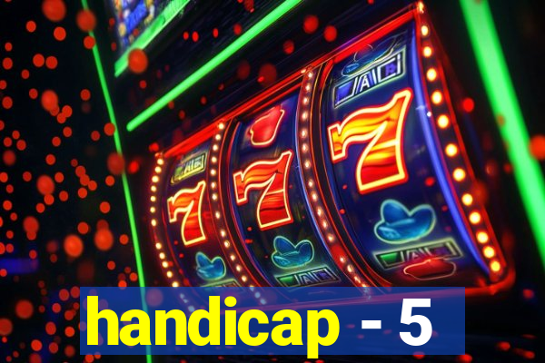 handicap - 5