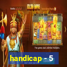 handicap - 5