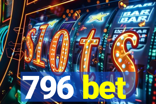 796 bet