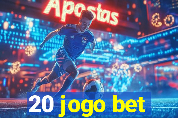 20 jogo bet