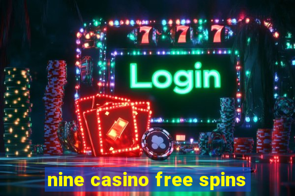 nine casino free spins