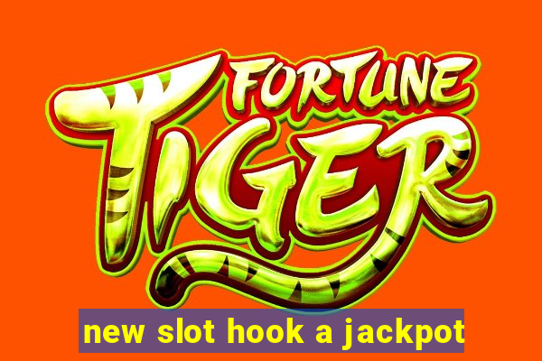 new slot hook a jackpot