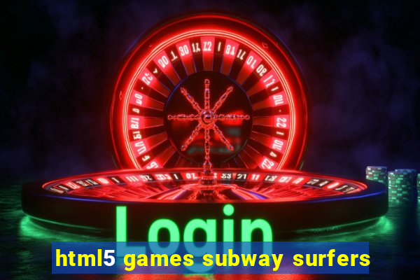 html5 games subway surfers