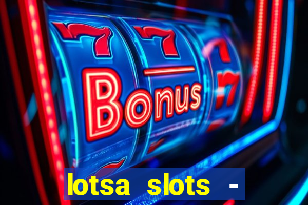 lotsa slots - jogos de cassino