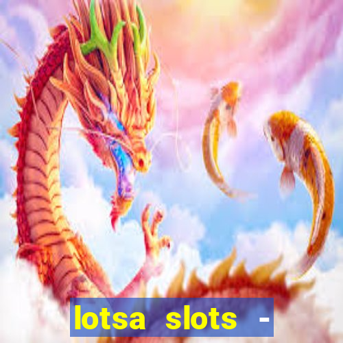 lotsa slots - jogos de cassino