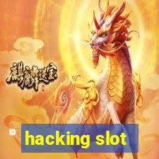 hacking slot