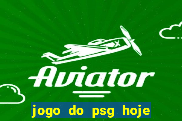 jogo do psg hoje ao viv