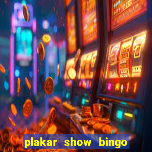 plakar show bingo ao vivo