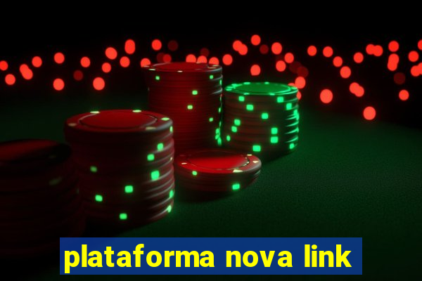 plataforma nova link