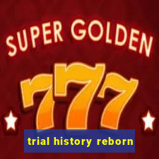 trial history reborn