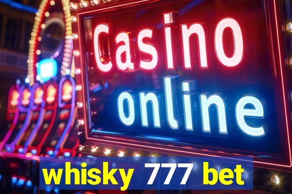 whisky 777 bet