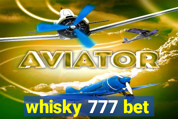 whisky 777 bet