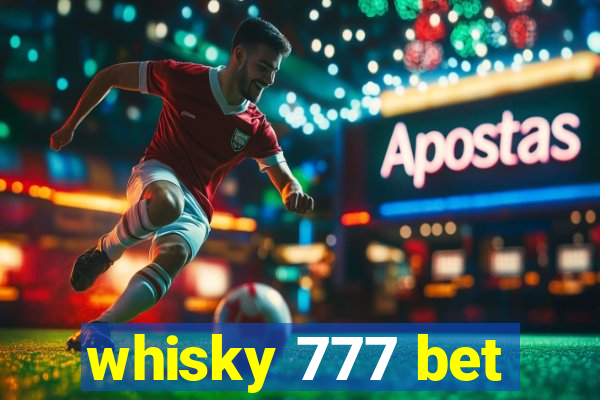 whisky 777 bet