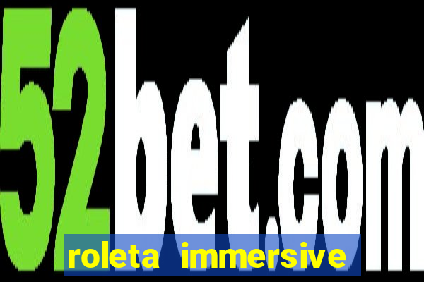 roleta immersive estrela bet