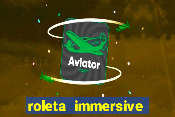 roleta immersive estrela bet