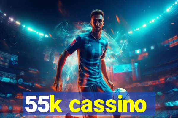 55k cassino