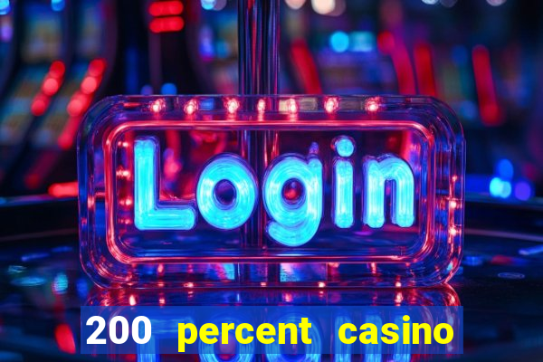 200 percent casino bonus uk