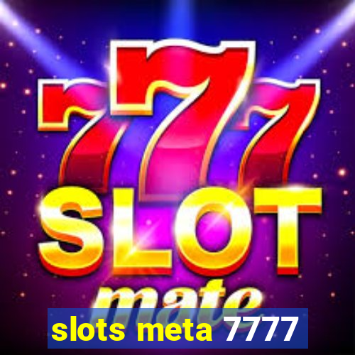 slots meta 7777