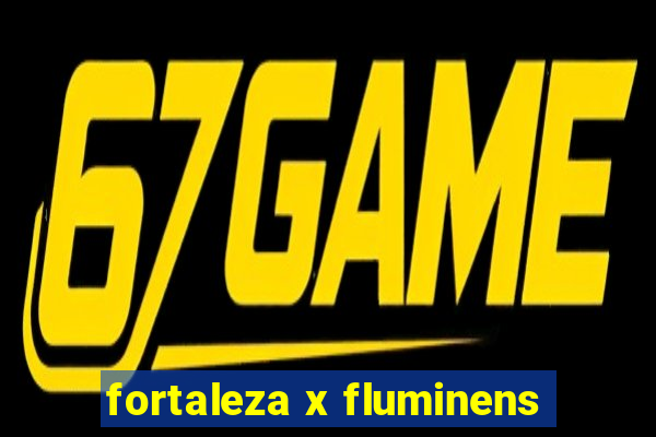 fortaleza x fluminens