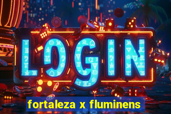 fortaleza x fluminens