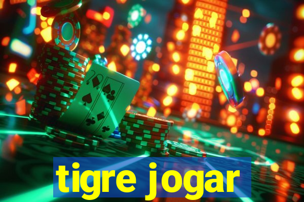 tigre jogar