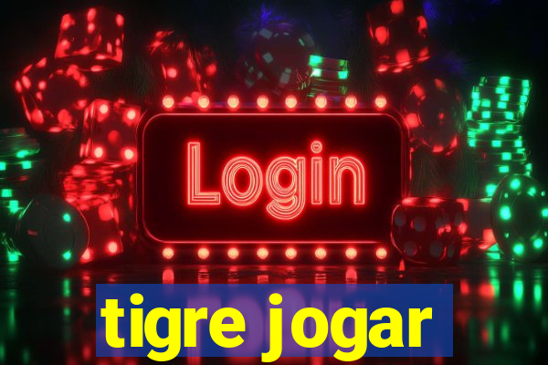 tigre jogar