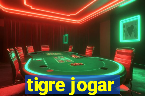 tigre jogar